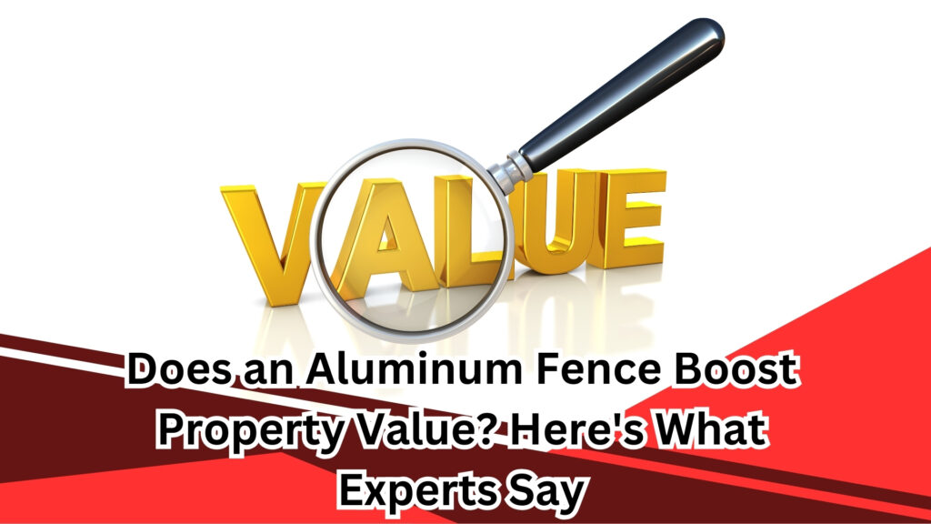 Does an Aluminum Fence Boost Property Value